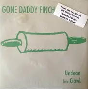 Gone Daddy Finch - Unclean / Crawl