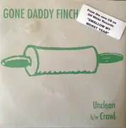 7inch Vinyl Single - Gone Daddy Finch - Unclean / Crawl