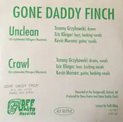 7inch Vinyl Single - Gone Daddy Finch - Unclean / Crawl