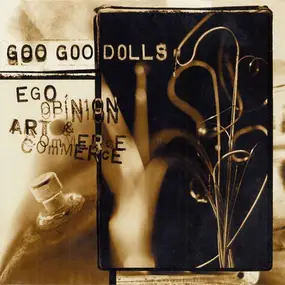 Goo Goo Dolls - Ego, Opinion, Art & Commerce