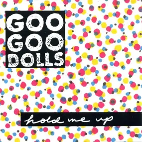 Goo Goo Dolls - Hold Me Up