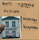 7inch Vinyl Single - Good Morning Canada - Hustler Bravado - White Label