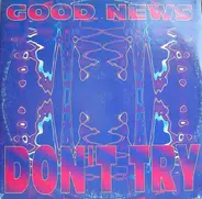 Good News - Don't Try