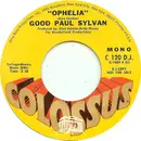 7inch Vinyl Single - Good Paul Sylvan - Ophelia