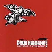 Good Riddance - Symptoms Of A Leveling..