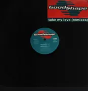 12inch Vinyl Single - Good Shape - Take My Love (Remixes)