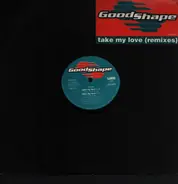 Good Shape - Take My Love (Remixes)