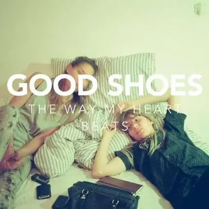 Good Shoes - Way My Heart Beats