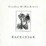 Goodbye Mr. Mackenzie - Face To Face