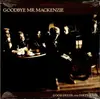 LP - Goodbye Mr. Mackenzie - Good Deeds And Dirty Rags - Still sealed