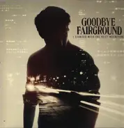 Goodbye Fairground - I Started With The Best Intentions