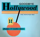 12inch Vinyl Single - Goodbye Hollywood - Push It Hard Boy