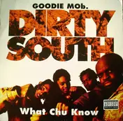 Goodie Mob - Dirty South / What Chu Know