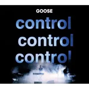 Goose - Control Control Control