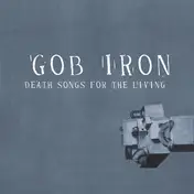 Gob Iron - Death Songs for the Living
