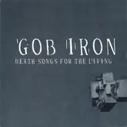 Gob Iron - Death Songs for the Living