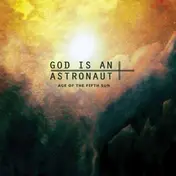 god is an astronaut - Age of the Fifth Sun