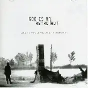 god is an astronaut - All Is Violent, All Is Bright