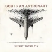 god is an astronaut - Ghost Tapes  10
