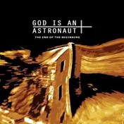 god is an astronaut - The End of the Beginning