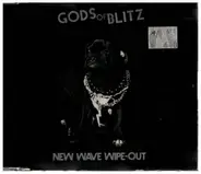 Gods Of Blitz - New Wave Wipe-out