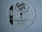 Gods Gift - Today Never Thought Of You At All