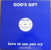 Gods Gift - Love To See You Cry