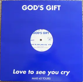 Gods Gift - Love To See You Cry