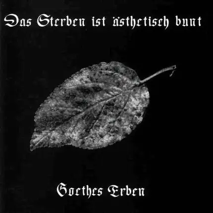 Goethes Erben - Das Sterben Ist Ästhetisch Bunt