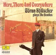 Göran Söllscher - Here, There And Everywhere - Göran Söllscher Plays The  Beatles
