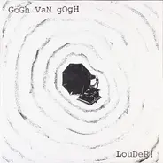 Gogh Van Gogh - Louder!