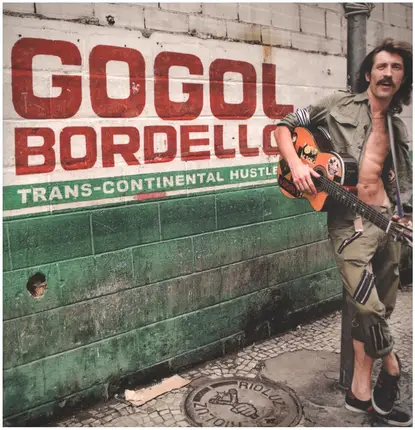 Gogol Bordello - Trans-Continental Hustle
