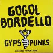 Gogol Bordello - Gypsy Punks (Underdog World Strike)