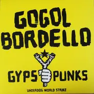 Gogol Bordello - Gypsy Punks (Underdog World Strike)