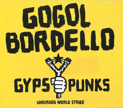 Gogol Bordello - Gypsy Punks (Underdog World Strike)