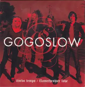 Gogoslow - Timbo Tempo / Flamethrower Love