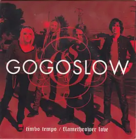 Gogoslow - Timbo Tempo / Flamethrower Love