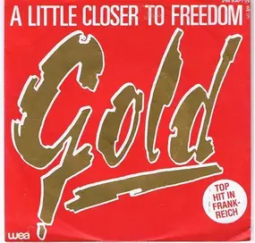 Gold - A Little Closer To Freedom