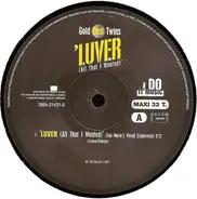 Gold Dust Twins - Luver (All That I Wanted)