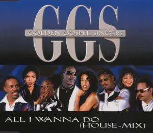 Golden Gospel Singers - All I Wannna Do (House-Mix)