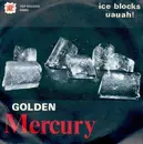 7inch Vinyl Single - Golden Mercury - Ice Blocks / Uauah !