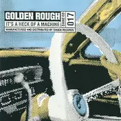 Golden Rough - It's A Heck Of A Machine