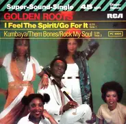 Golden Roots - I Feel The Spirit / Go For It