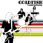 Goldfish - ' Coming Home