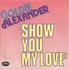 7inch Vinyl Single - Goldie Alexander - Show You My Love