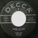 7inch Vinyl Single - Goldie Hill - Yankee, Go Home / What's Happened To Us