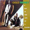 LP - Gold Money - A Day In The Life Of A Player