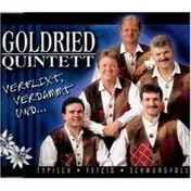 Goldried Quintett - Verflixt,Verdammt und...