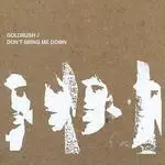 Goldrush - DON'T BRING ME DOWN