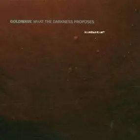 Goldwave - What the Darkness Proposes